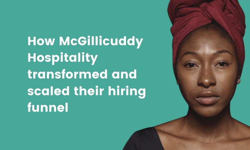 featured image of How McGillicuddy Hospitality transformed and scaled their hiring funnel